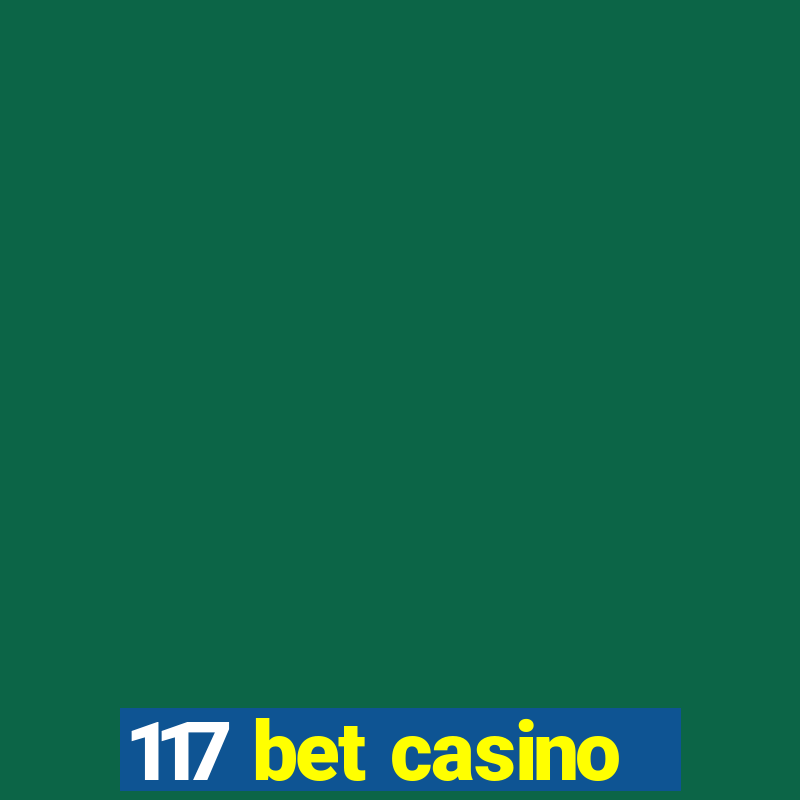 117 bet casino